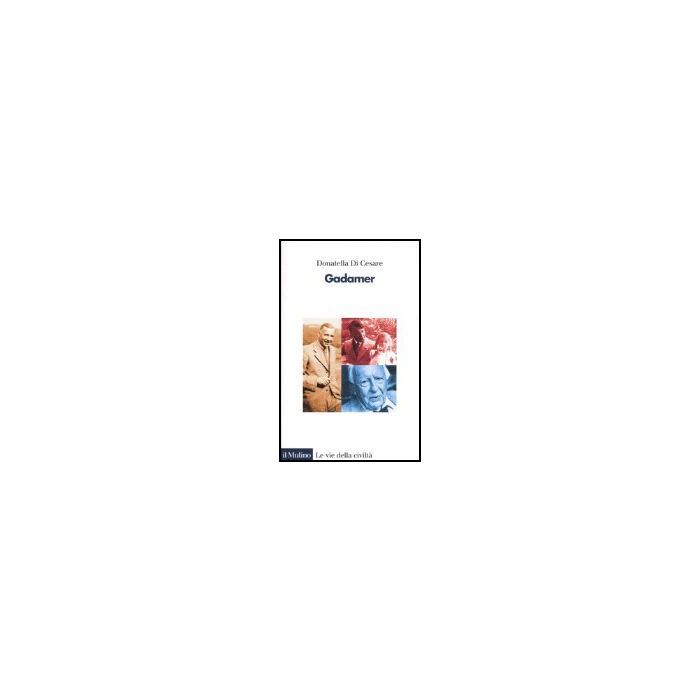 Gadamer - Di Cesare Donatella - Il Mulino - 9788815114761 Gadamer - Di Cesare Donatella - Il Mulino - 9788815114761