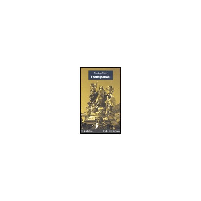I Santi Patroni  - Niola Marino - Il Mulino - 9788815116116