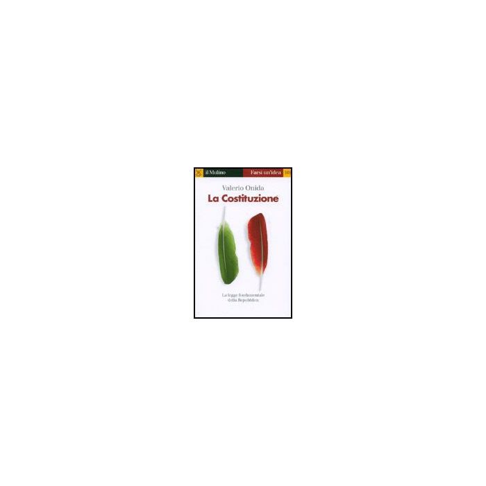 La Costituzione - Onida Valerio - Il Mulino - 9788815118028 La Costituzione - Onida Valerio - Il Mulino - 9788815118028