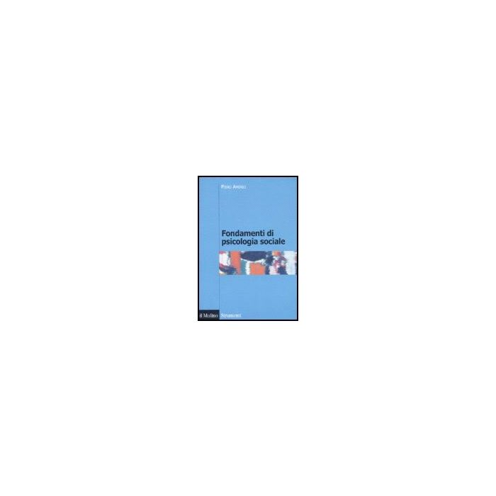 Fondamenti Di Psicologia Sociale - Amerio Piero - Il Mulino - 9788815119636