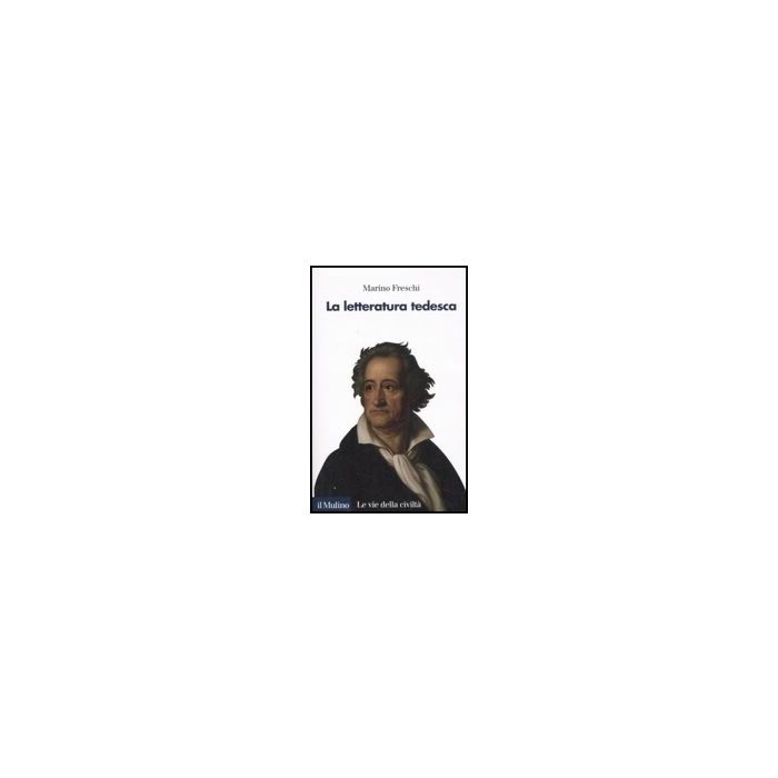 La Letteratura Tedesca  - Freschi Marino - Il Mulino - 9788815119988