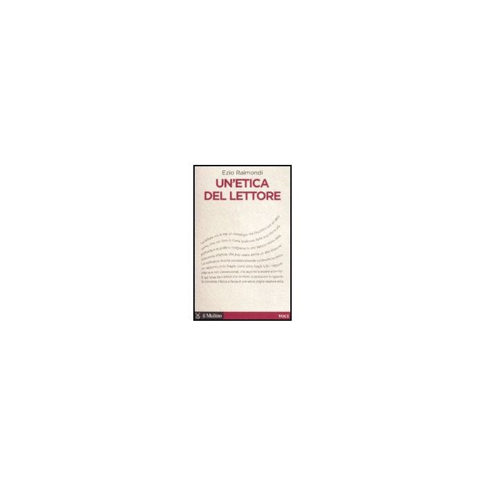 Un' Etica Del Lettore - Raimondi Ezio - Il Mulino - 9788815120328 Un' Etica Del Lettore - Raimondi Ezio - Il Mulino - 9788815120328