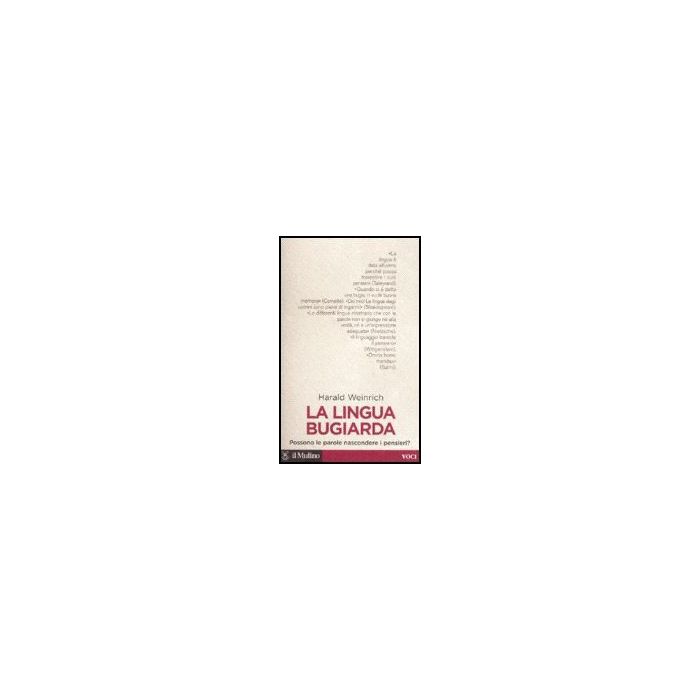 La Lingua Bugiarda. Possono Le Parole Nascondere I Pensieri? - Weinrich Harald; Ortu F. - Il Mulino - 9788815120359 La Lingua Bugiarda. Possono Le Parole Nascondere I Pensieri? - Weinrich Harald; Ortu F. - Il Mulino - 9788815120359