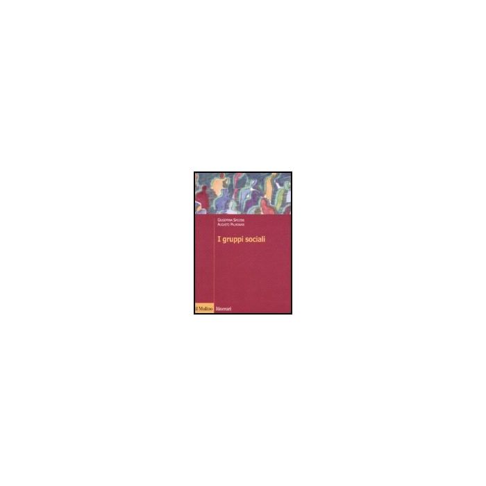 I Gruppi Sociali - Speltini Giuseppina; Palmonari Augusto - Il Mulino - 9788815120526 I Gruppi Sociali - Speltini Giuseppina; Palmonari Augusto - Il Mulino - 9788815120526