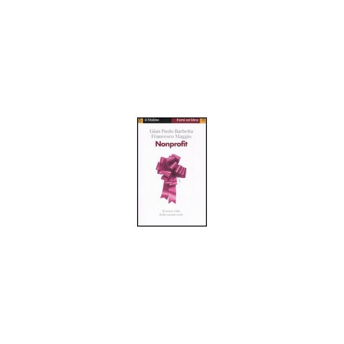 Nonprofit - Barbetta G. Paolo; Maggio Francesco - Il Mulino - 9788815121585