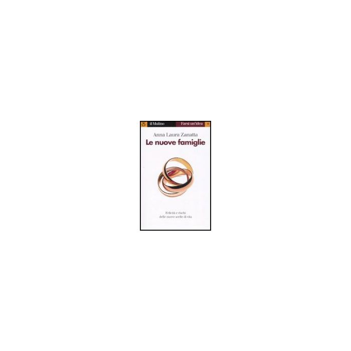 Le Nuove Famiglie  - Zanatta Anna L. - Il Mulino - 9788815124418
