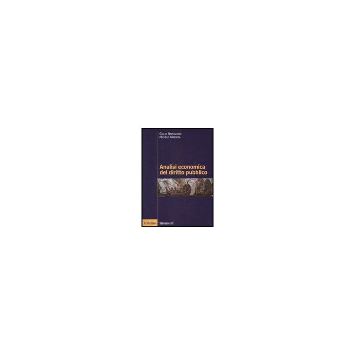Analisi Economica Del Diritto Pubblico - Napolitano Giulio; Abrescia Michele - Il Mulino - 9788815124609