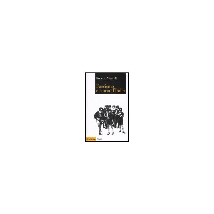 Fascismo E Storia D'italia - Vivarelli Roberto - Il Mulino - 9788815125163