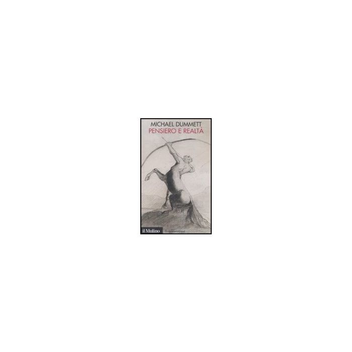 Pensiero E Realta' - Dummett Michael; Picardi E.  - Il Mulino - 9788815125316