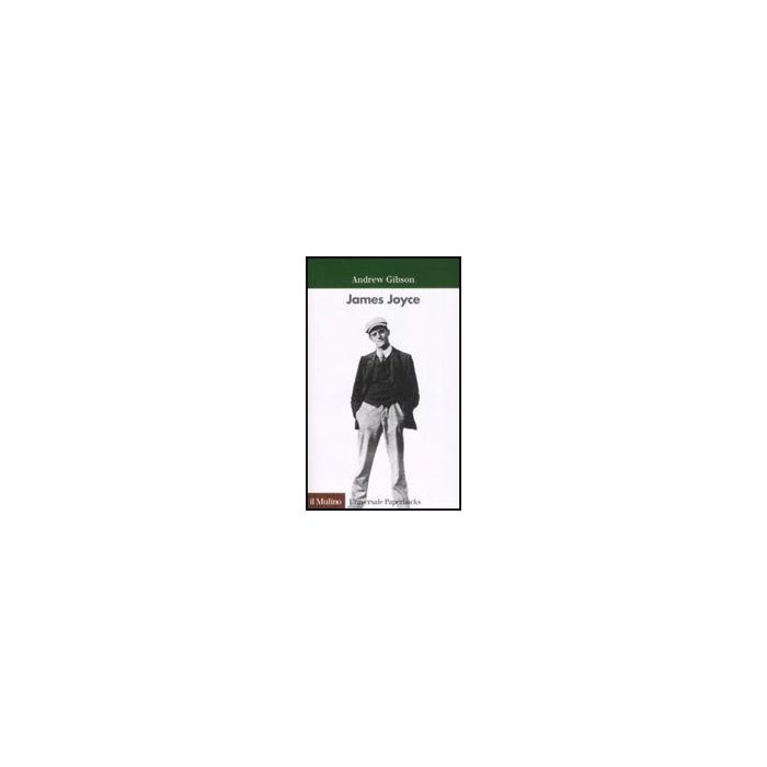 James Joyce - Gibson Andrew - Il Mulino - 9788815125781 James Joyce - Gibson Andrew - Il Mulino - 9788815125781