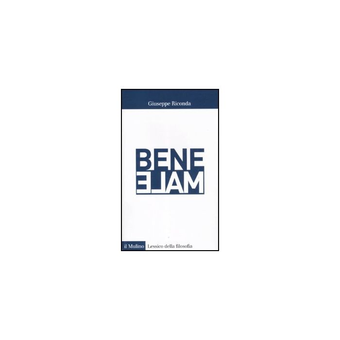 Bene/male - Riconda Giuseppe - Il Mulino - 9788815125873