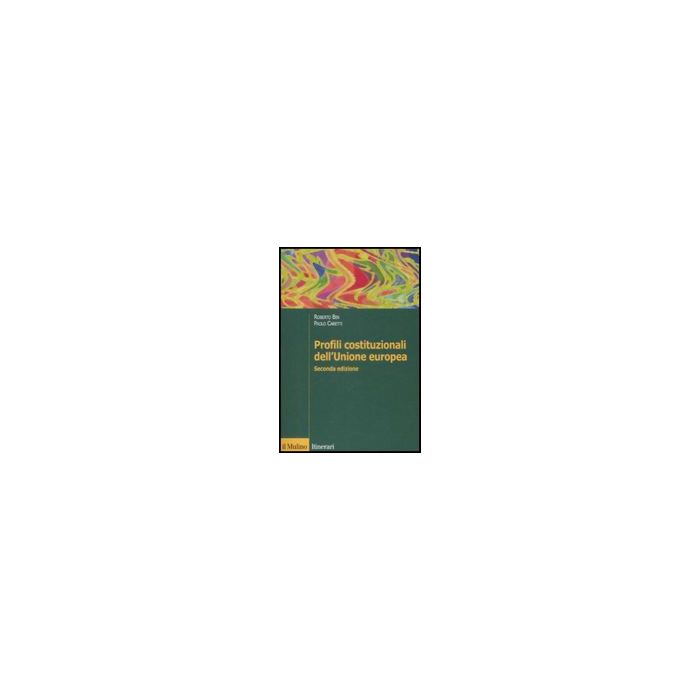 Profili Costituzionali Dell'unione Europea - Bin Roberto; Caretti Paolo - Il Mulino - 9788815125989