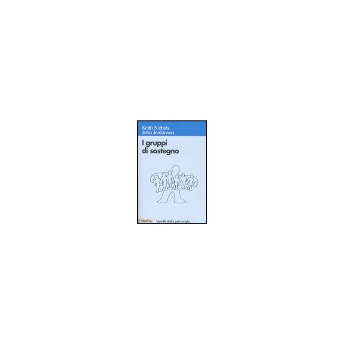 I Gruppi Di Sostegno  - Nichols Keith; Jenkinson John - Il Mulino - 9788815126610