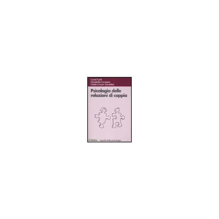 Psicologia Delle Relazioni Di Coppia - Carli Lucia; Cavanna Donatella; Zavattini G. Cesare - Il Mulino - 9788815126634