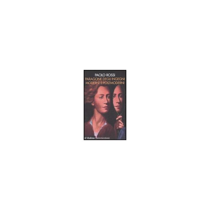 Paragone Degli Ingegni Moderni E Postmoderni - Rossi Paolo - Il Mulino - 9788815128195