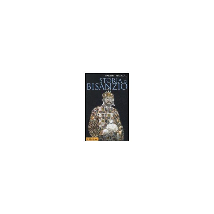 Storia Di Bisanzio - Treadgold Warren - Il Mulino - 9788815131027
