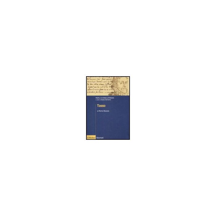 Tasso. Profili Di Storia Letteraria - Residori Matteo; Battistini A.  - Il Mulino - 9788815132000