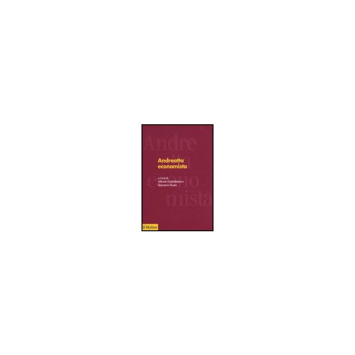 Andreatta Economista - Gigliobianco A. ; Rossi S.  - Il Mulino - 9788815133373