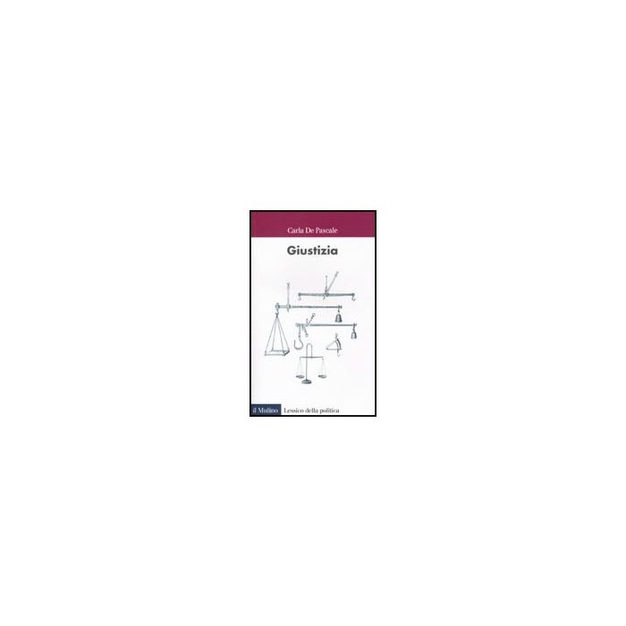 Giustizia - De Pascale Carla - Il Mulino - 9788815134035