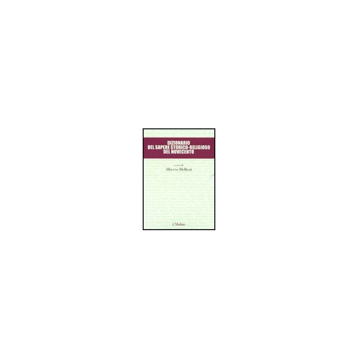 Dizionario Del Sapere Storico-religioso Del '900 (2 Tomi) - Melloni A.  - Il Mulino - 9788815137326