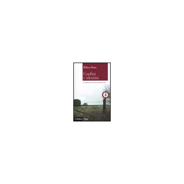 Confini E Identita'. La Costruzione Sociale Dei Diritti Umani - Doise Willem - Il Mulino - 9788815137555