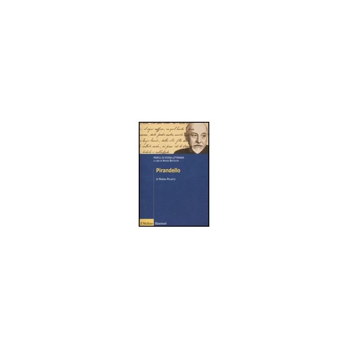 Pirandello. Profili Di Storia Letteraria - Polacco Marina - Il Mulino - 9788815138316