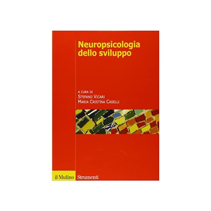 Neuropsicologia Dello Sviluppo. Normalita' E Patologia - Vicari S. ; Caselli M. C.  - Il Mulino - 9788815138453