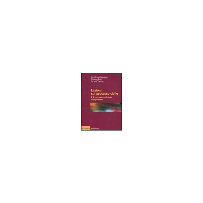 Lezioni Sul Processo Civile. Vol. 1: Il Processo Ordinario Di Cognizione. - Comoglio Luigi P.; Ferri Corrado; Taruffo Michele - Il Mulino - 9788815138989 Lezioni Sul Processo Civile. Vol. 1: Il Processo Ordinario Di Cognizione. - Comoglio Luigi P.; Ferri Corrado; Taruffo Michele - Il Mulino - 9788815138989