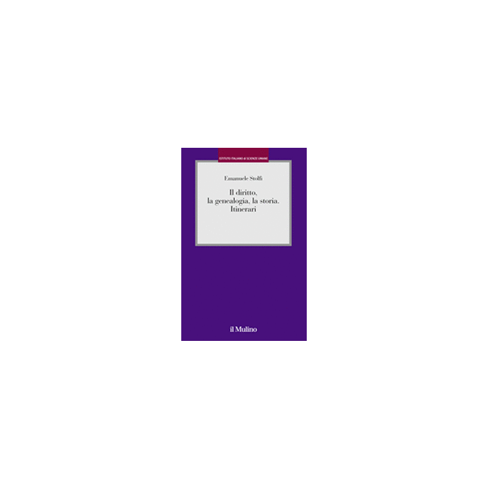 Il Diritto, La Genealogia, La Storia. Itinerari - Stolfi Emanuele - Il Mulino - 9788815139146 Il Diritto, La Genealogia, La Storia. Itinerari - Stolfi Emanuele - Il Mulino - 9788815139146