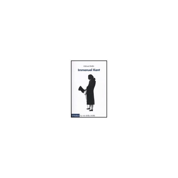 Immanuel Kant - Hoffe Otfried - Il Mulino - 9788815139566 Immanuel Kant - Hoffe Otfried - Il Mulino - 9788815139566