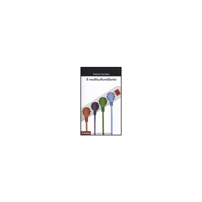 Il Multiculturalismo - Savidan Patrick - Il Mulino - 9788815139603 Il Multiculturalismo - Savidan Patrick - Il Mulino - 9788815139603
