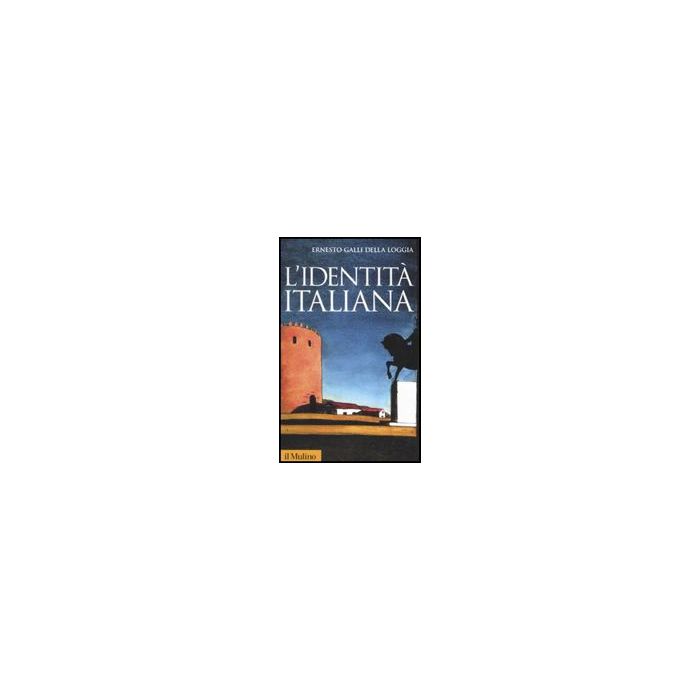 L' Identita' Italiana - Galli Della Loggia Ernesto - Il Mulino - 9788815139740 L' Identita' Italiana - Galli Della Loggia Ernesto - Il Mulino - 9788815139740