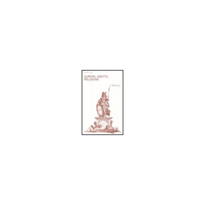 Europa, Diritto, Religione - Iban Ivan C. - Il Mulino - 9788815139917