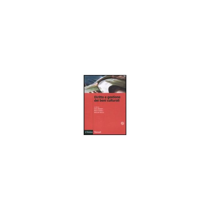 Diritto E Gestione Dei Beni Culturali - Barbati C. ; Cammelli M. ; Sciullo G.  - Il Mulino - 9788815146779