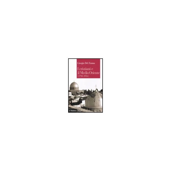 Cristiani E Il Medio Oriente (1789-1924) (i) - Del Zanna Giorgio - Il Mulino - 9788815149329