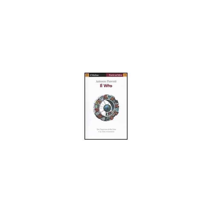 Il Wto  - Parenti Antonio - Il Mulino - 9788815149787