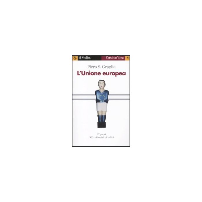 L' Unione Europea - Graglia Piero S. - Il Mulino - 9788815149794 L' Unione Europea - Graglia Piero S. - Il Mulino - 9788815149794