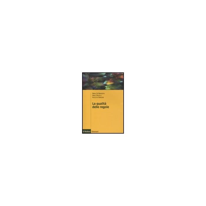 Qualita' Delle Regole - De Benedetto Maria; Martelli Mario; Rangone Nicoletta - Il Mulino - 9788815149817 Qualita' Delle Regole - De Benedetto Maria; Martelli Mario; Rangone Nicoletta - Il Mulino - 9788815149817