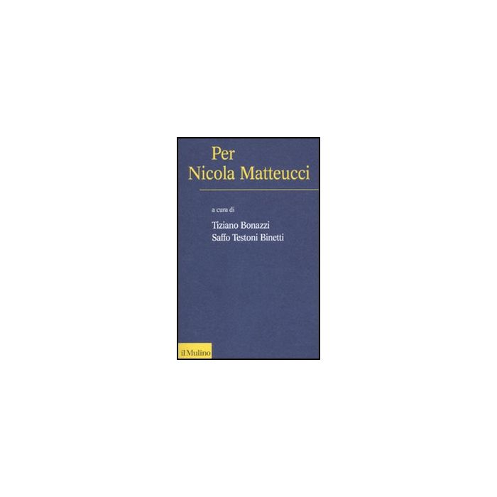 Per Nicola Metteucci - Bonazzi T. ; Testoni Binetti S.  - Il Mulino - 9788815150028