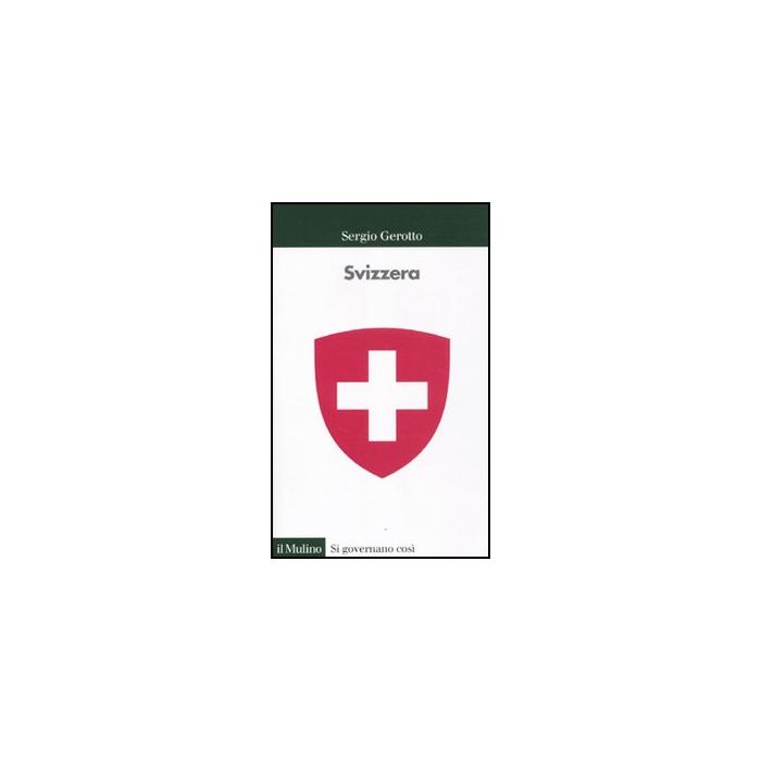 Svizzera - Gerotto Sergio - Il Mulino - 9788815150585