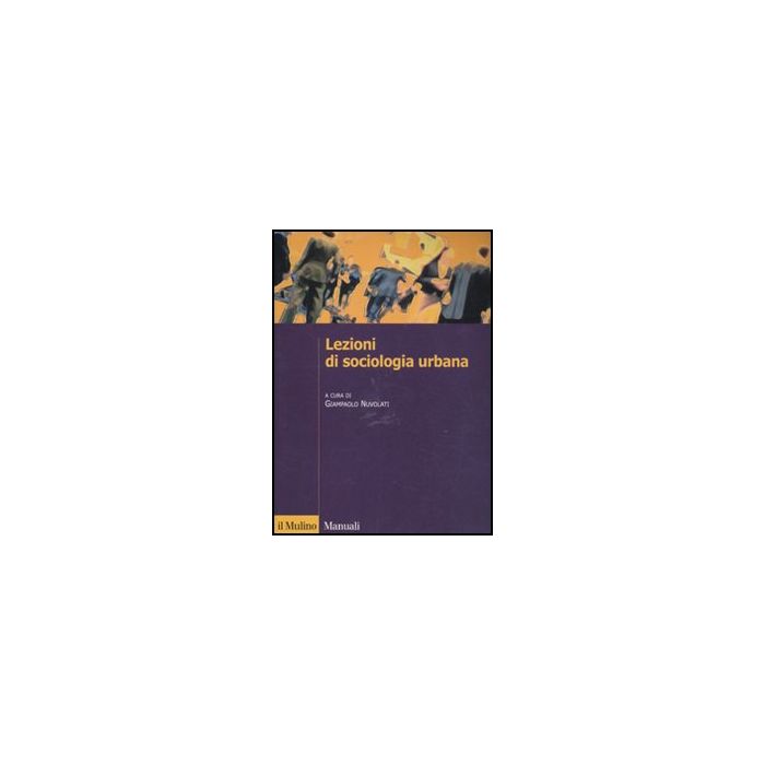 Lezioni Di Sociologia Urbana - Nuvolati G.  - Il Mulino - 9788815232540