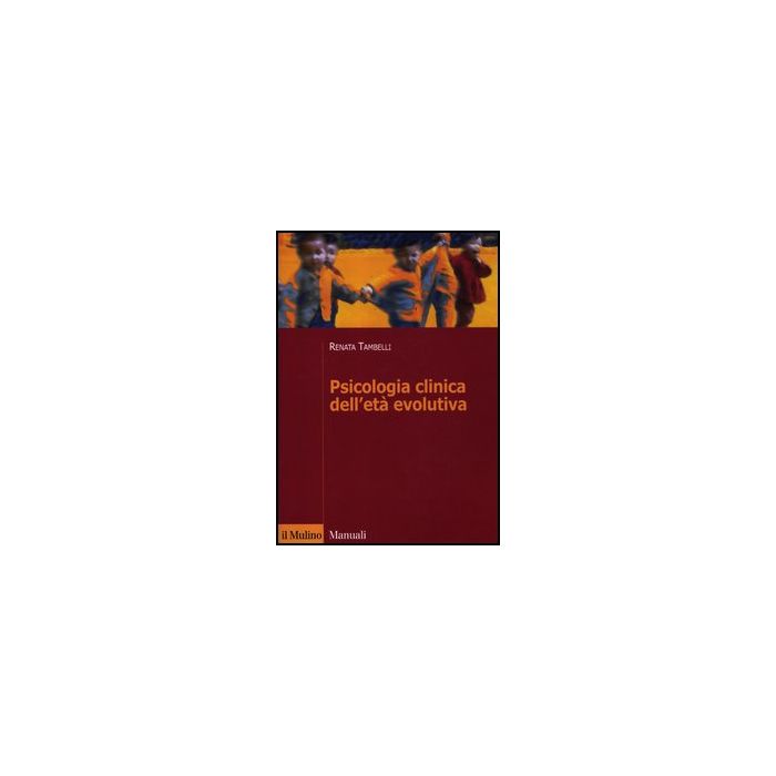 Psicologia Clinica Dell'eta' Evolutiva - Tambelli Renata - Il Mulino - 9788815232649