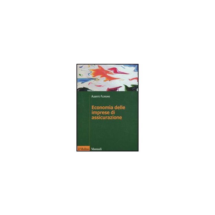 Economia Delle Imprese Di Assicurazione - Floreani Alberto - Il Mulino - 9788815232670