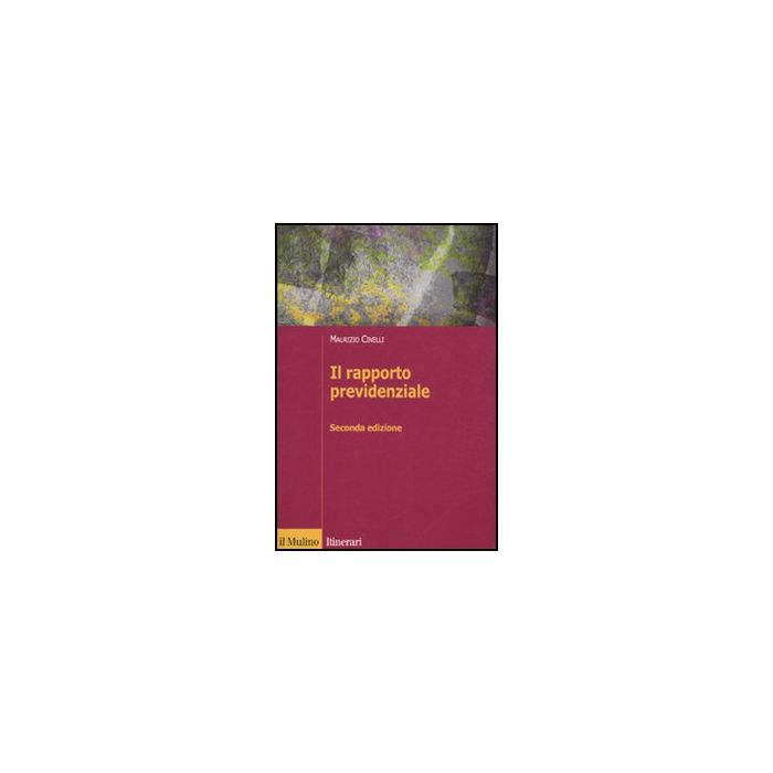 Il Rapporto Previdenziale  - Cinelli Maurizio - Il Mulino - 9788815232885