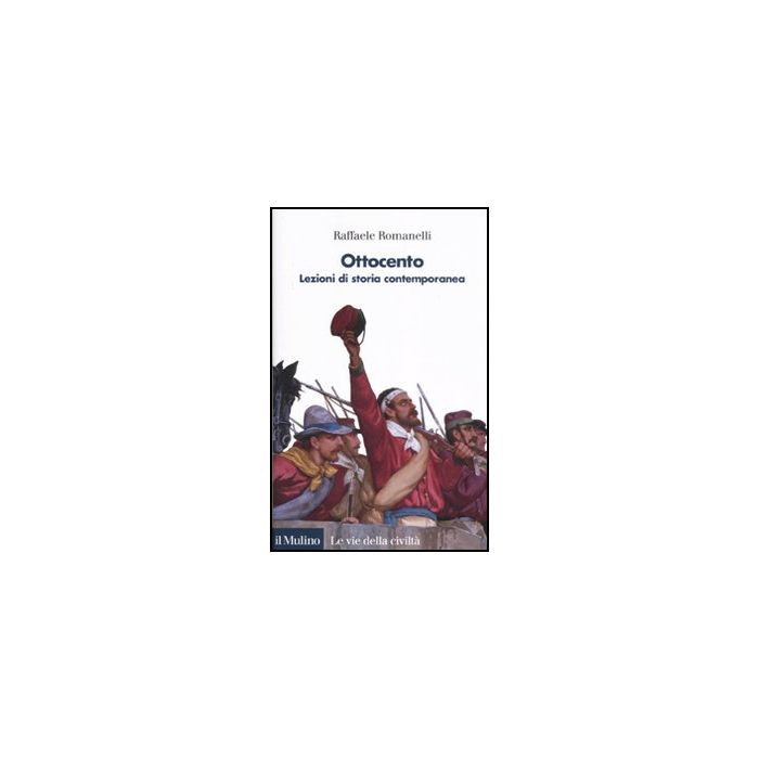 Ottocento. Lezioni Di Storia Contemporanea - Romanelli Raffaele - Il Mulino - 9788815232922
