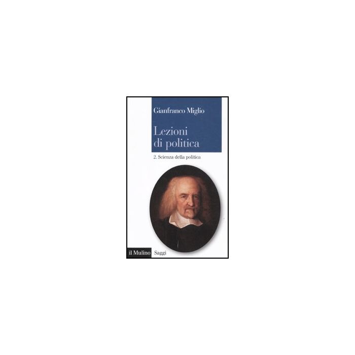 Lezioni Di Politica. Vol. 2: Scienza Della Politica. Scienza Della Politica - Miglio Gianfranco; Vitale A.  - Il Mulino - 9788815233318