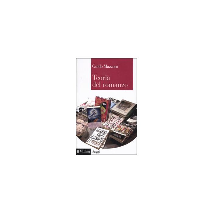 Teoria Del Romanzo - Mazzoni Guido - Il Mulino - 9788815233868 Teoria Del Romanzo - Mazzoni Guido - Il Mulino - 9788815233868
