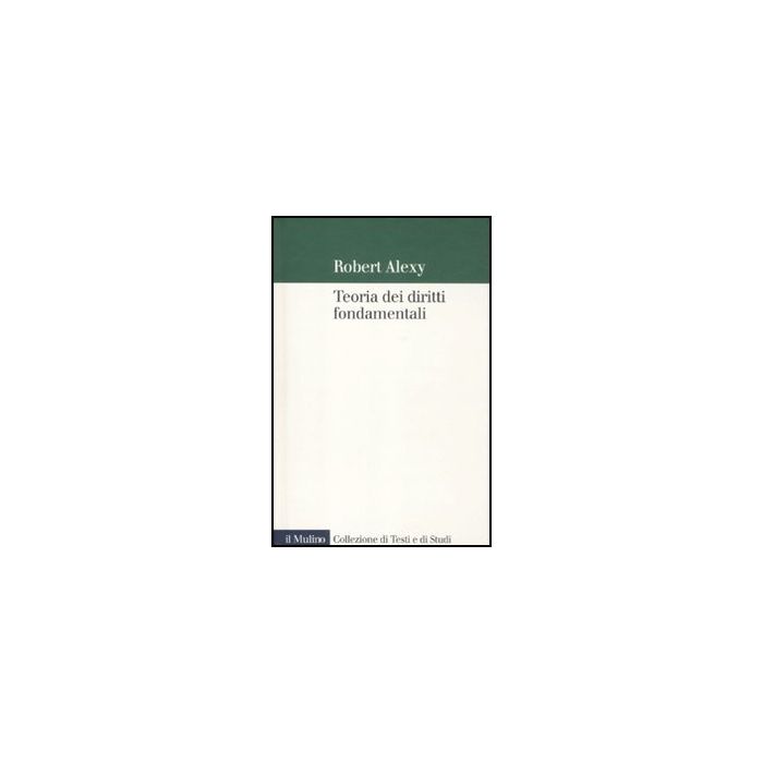 Teoria Dei Diritti Fondamentali - Alexy Robert; Di Carlo L.  - Il Mulino - 9788815234483