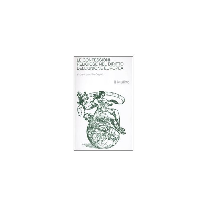 Le Confessioni Religiose Nel Diritto Dell'unione Europea - De Gregorio L. - Il Mulino - 9788815238047 Le Confessioni Religiose Nel Diritto Dell'unione Europea - De Gregorio L. - Il Mulino - 9788815238047