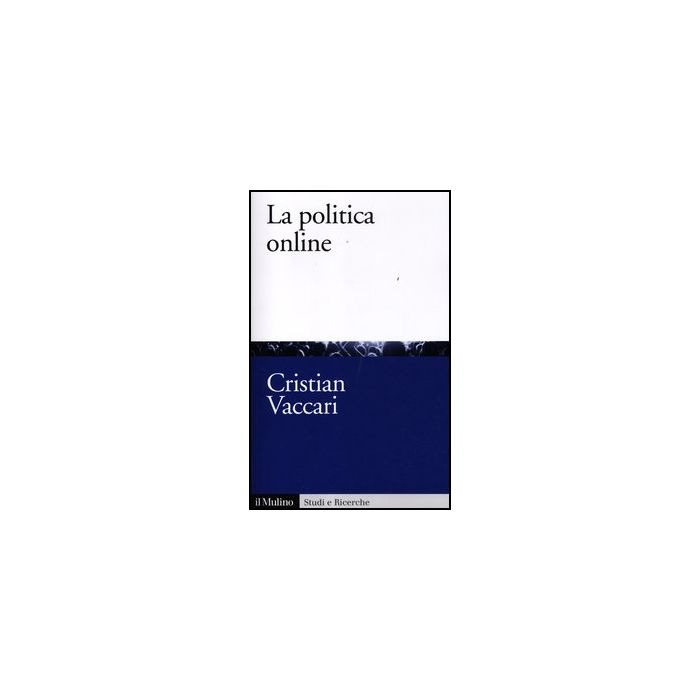 La Politica Online  - Vaccari Cristian - Il Mulino - 9788815238306